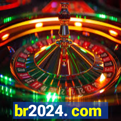 br2024. com